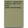 Mobile 2. Arbeitsheft. Mensch, Natur und Kultur. Baden-Württemberg door Onbekend