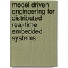 Model Driven Engineering For Distributed Real-Time Embedded Systems door Sebastien Gerard