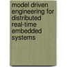 Model Driven Engineering For Distributed Real-Time Embedded Systems by Sebastien Gerard