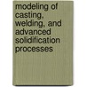 Modeling Of Casting, Welding, And Advanced Solidification Processes door Steve L. Cockcroft
