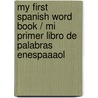 My First Spanish Word Book / Mi Primer Libro de Palabras Enespaaaol door Rubi Borgia