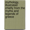 Mythology, Illustrated Chiefly From The Myths And Legends Of Greece by Alexander Stuart Murray