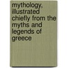 Mythology, Illustrated Chiefly From The Myths And Legends Of Greece door Alexander Stuart Murray