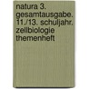 Natura 3. Gesamtausgabe. 11./13. Schuljahr. Zellbiologie Themenheft by Unknown