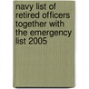 Navy List Of Retired Officers Together With The Emergency List 2005 door Great Britain: Ministry of Defence