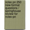 Nclex Pn 250 New-Format Questions / Springhouse Review For Nclex-Pn door Onbekend