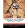 Notes On Laying, Repairing, Operating, And Testing Submarine Cables by United States. Army. Signal Corps