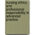 Nursing Ethics And Professional Responsibility In Advanced Practice