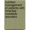 Nutrition Management Of Patients With Inherited Metabolic Disorders door Phyllis B. Acosta
