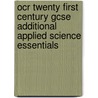 Ocr Twenty First Century Gcse Additional Applied Science Essentials door Nathan Goodman