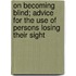 On Becoming Blind; Advice For The Use Of Persons Losing Their Sight