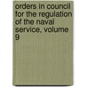 Orders In Council For The Regulation Of The Naval Service, Volume 9 by Great Britain Admiralty