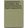 Organisatorische Grundlagen des parlamentarischen Regierungssystems door Heinhard Steiger