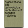 Organizational and Technological Implications of Cognitive Machines door Farley Simon Nobre