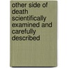 Other Side Of Death Scientifically Examined And Carefully Described door Charles Webster Leadbeater