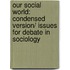 Our Social World: Condensed Version/ Issues for Debate in Sociology