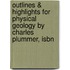 Outlines & Highlights For Physical Geology By Charles Plummer, Isbn