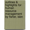 Outlines & Highlights For Human Resource Management By Fisher, Isbn door Fisher and Schoenfeldt and Shaw