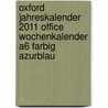Oxford Jahreskalender 2011 Office Wochenkalender A6 farbig Azurblau door Onbekend