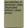 Peculiarities Of American Cities (Illustrated Edition) (Dodo Press) door Captain Willard Glazier