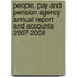 People, Pay And Pension Agency Annual Report And Accounts 2007-2008