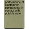 Performance of Elastomeric Components in Contact With Potable Water door Onbekend