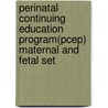 Perinatal Continuing Education Program(pcep) Maternal And Fetal Set door Lynn J. Cook