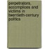 Perpetrators, Accomplices And Victims In Twentieth-Century Politics