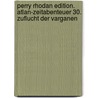 Perry Rhodan Edition. Atlan-Zeitabenteuer 30. Zuflucht der Varganen by Unknown