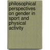 Philosophical Perspectives on Gender in Sport and Physical Activity by Paul Davis