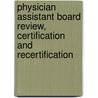 Physician Assistant Board Review, Certification And Recertification by James Van Rhee