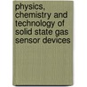 Physics, Chemistry and Technology of Solid State Gas Sensor Devices door Constantinos Christofides