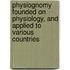 Physiognomy Founded On Physiology, And Applied To Various Countries