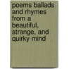 Poems Ballads and Rhymes from a Beautiful, Strange, and Quirky Mind door Edwin Lane Ronald