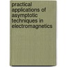 Practical Applications Of Asymptotic Techniques In Electromagnetics door Oscar Gutierrez