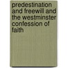 Predestination and Freewill and the Westminster Confession of Faith by Sir John Forbes
