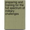 Preparing And Training For The Full Spectrum Of Military Challenges door Jennifer D.P. Moroney