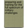Preparing And Training For The Full Spectrum Of Military Challenges by Jennifer D.P. Moroney