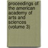 Proceedings Of The American Academy Of Arts And Sciences (Volume 3)