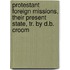 Protestant Foreign Missions, Their Present State, Tr. By D.B. Croom