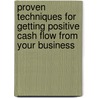 Proven Techniques for Getting Positive Cash Flow from Your Business door Jorge Marquez