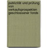 Publizität und Prüfung von Verkaufsprospekten geschlossener Fonds by Christian Schleifer