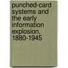 Punched-Card Systems And The Early Information Explosion, 1880-1945 by Lars Heide