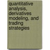 Quantitative Analysis, Derivatives Modeling, And Trading Strategies by Yi Tang