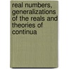 Real Numbers, Generalizations Of The Reals And Theories Of Continua by Unknown