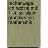 Rechenwege: Ich rechne mit! 1.-4. Schuljahr. Grundwissen Mathematik door Friedhelm Käpnick