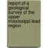 Report Of A Geological Survey Of The Upper Mississippi Lead Region