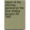 Report Of The Attorney General For The Year Ending January 20, 1897 door Massachuset Attorney General'S. Office