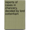Reports Of Cases In Chancery, Decided By Lord Cottenham [1846-1848] door Charles Purton Cooper