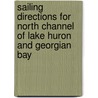 Sailing Directions For North Channel Of Lake Huron And Georgian Bay door United States. Hydrographic Office